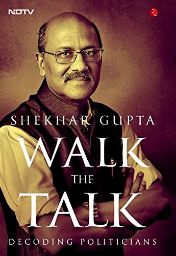 Shekhar Gupta's Book Walk The Talk