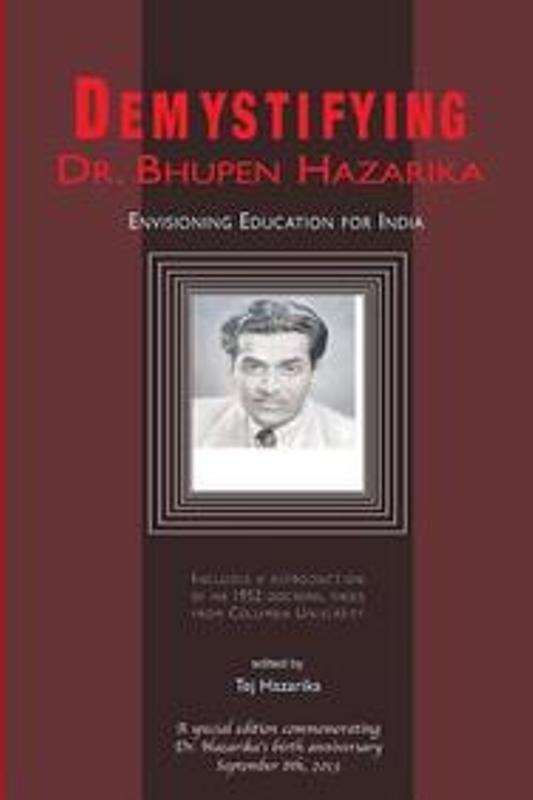 Demystifying Dr Bhupen Hazarika Envisioning Education for India
