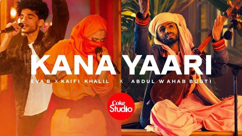 Coke Studio's 'Kana Yaari' featuring Eva B, Kaifi Khalil, and Abdul Wahab Bugti