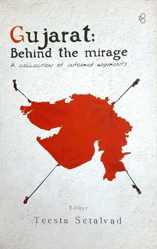 Cover page of the book, Gujarat: Behind the Mirage: a Collection of Informed Arguments