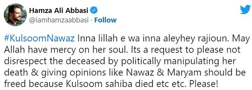 Hamza Ali Abbasi's tweet on Kulsoom Nawaz's death
