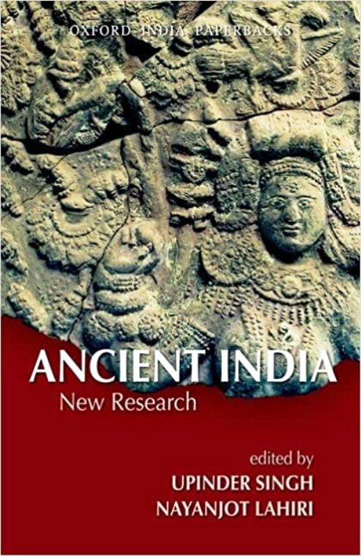 Ancient India New Research by Upinder Singh and Nayanjot Lahiri