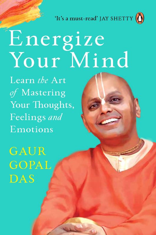 'Energize Your Mind: A Monk’s Guide to Mindful Living' (2022) - a book by Gau Gopal Das