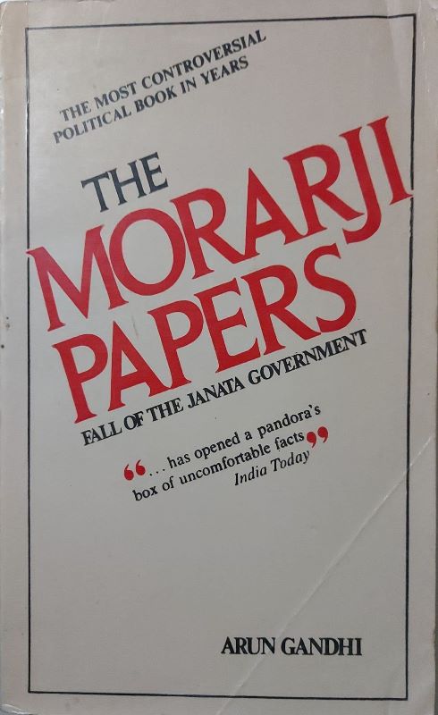 Cover of the book 'The Morarji Papers - Fall of the Janata Government' by Arun Manilal Gandhi
