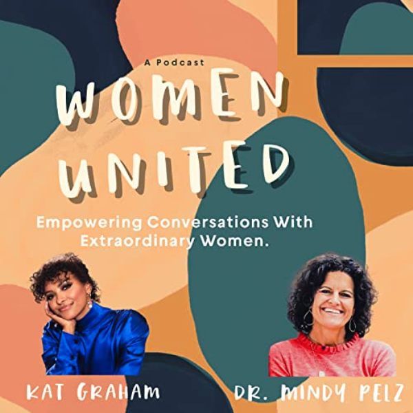 Women United podcasts poster featuring Mindy Pelz and Kat Graham