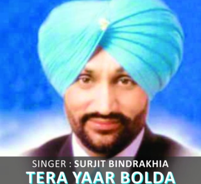 Surjit Bindrakhia's hit song, 'Tera Yaar Bolda'
