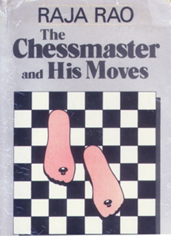 The Chessmaster and His Moves by Raja Rao