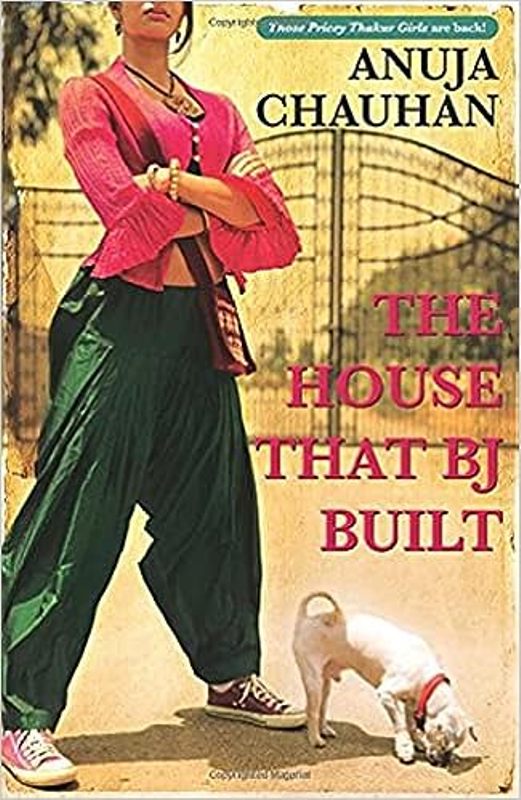 The House That Bj Built by Anuja Chauhan