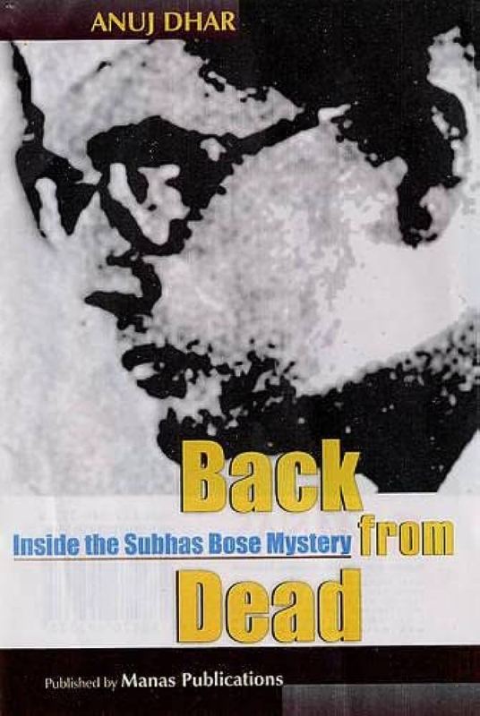 Inside the Subhas Bose Mystery (2005) by Anuj Dhar