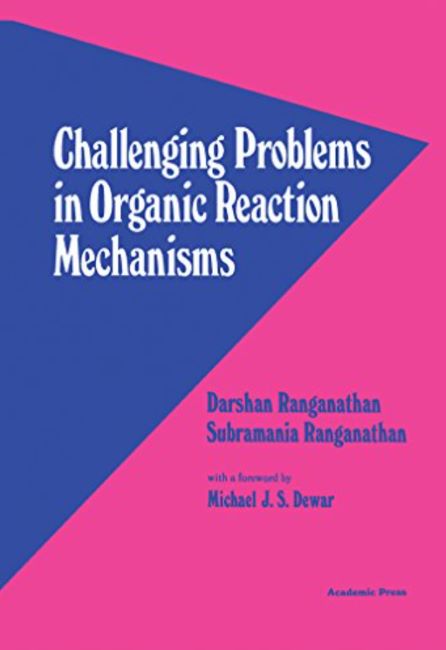 The cover for the book "Challenging Problems in Organic Reaction Mechanisms" by Darshan and Subramania Ranganathan