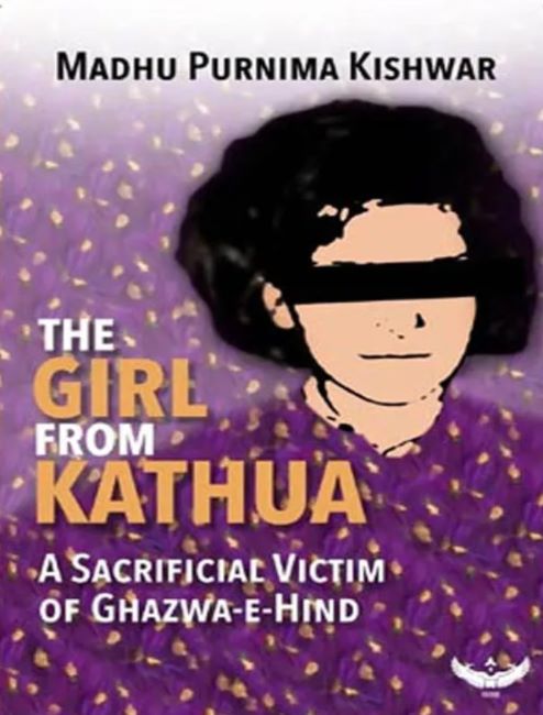 The cover of Madhu Kishwar's book The Girl from Kathua- A Sacrificial Victim of Ghazwa-e-Hind, 2023