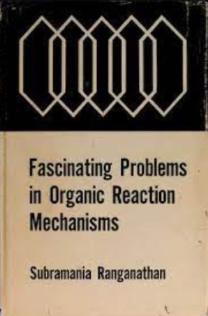 The cover of Subramania Ranganathan's first book - Fascinating Problems in Organic Reaction Mechanisms (1967)