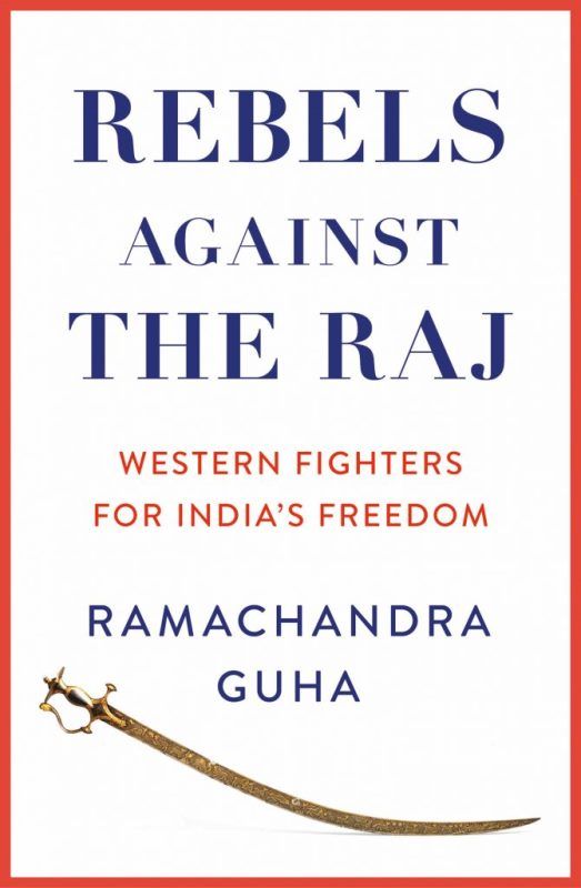 Coverpage of 'Rebels Against the Raj,' book by Ramchandra Guha that crowned him with the Elizabeth Longford Prize in 2023