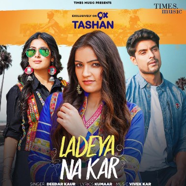 Deedar Kaur on the poster of the song 'Ladeya Na Kar'
